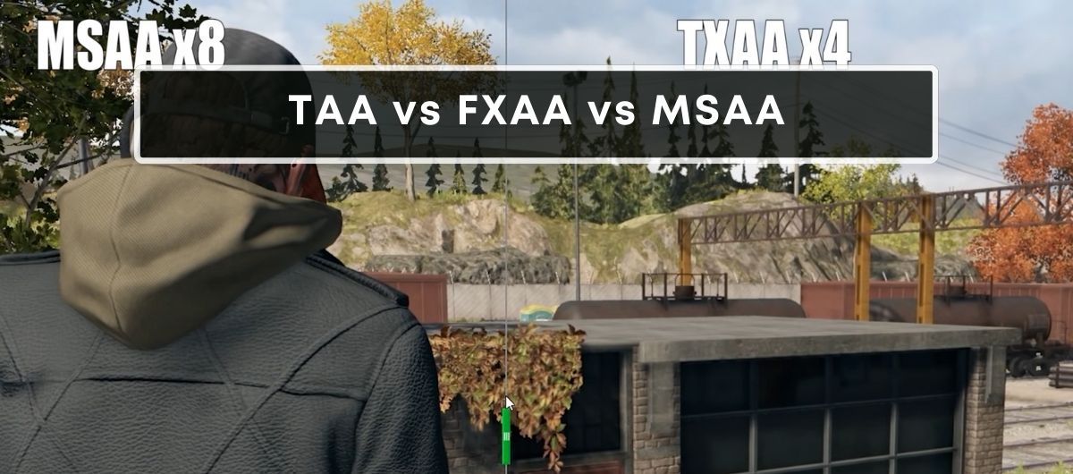 TAA vs FXAA vs MSAA